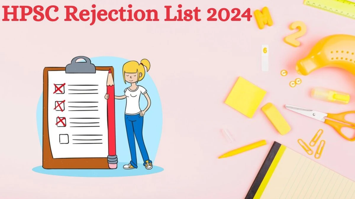 HPSC Rejection List 2024 Released. Check the HPSC Senior Scientific Officer List 2024 Date at hpsc.gov.in Rejection List - 22 July 2024