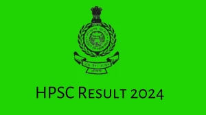 HPSC Result 2024 Announced. Direct Link to Check HPSC PGT Result 2024 hpsc.gov.in - 02 July 2024