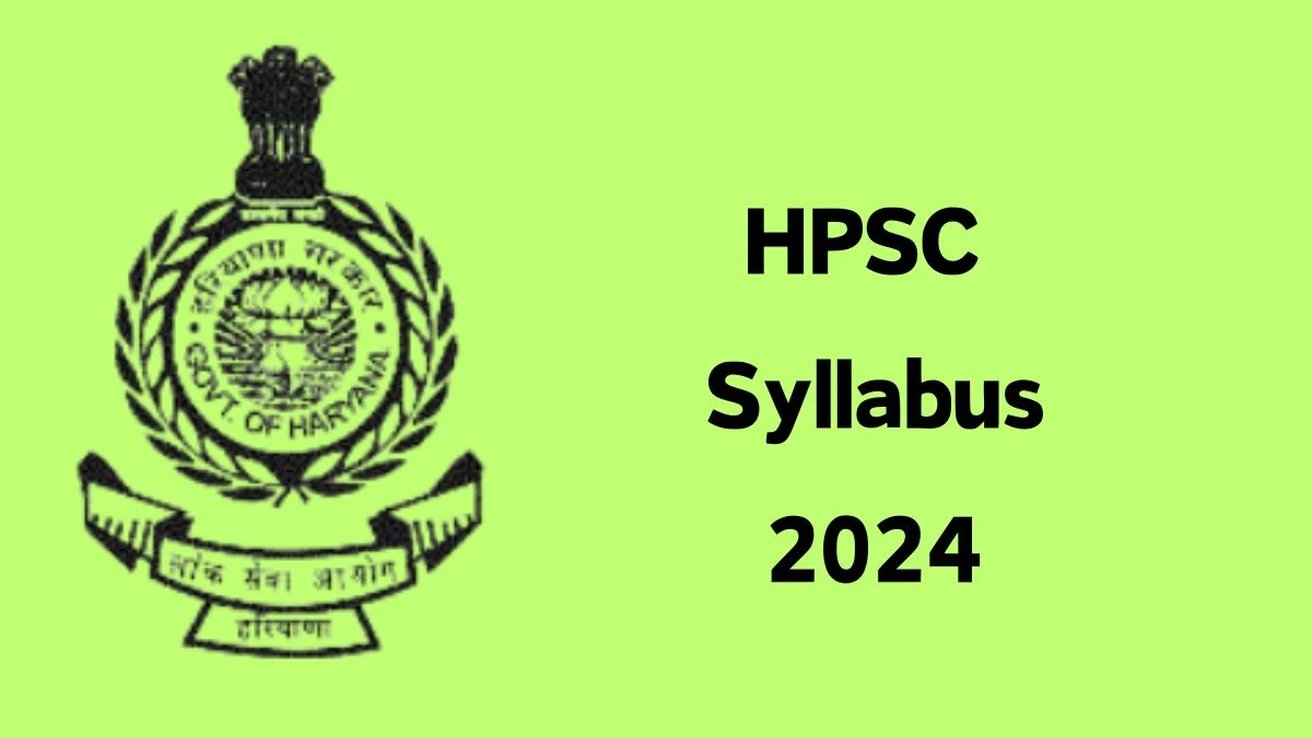 HPSC Syllabus 2024 Announced Download HPSC Manager Exam pattern at hpsc.gov.in - 15 July 2024