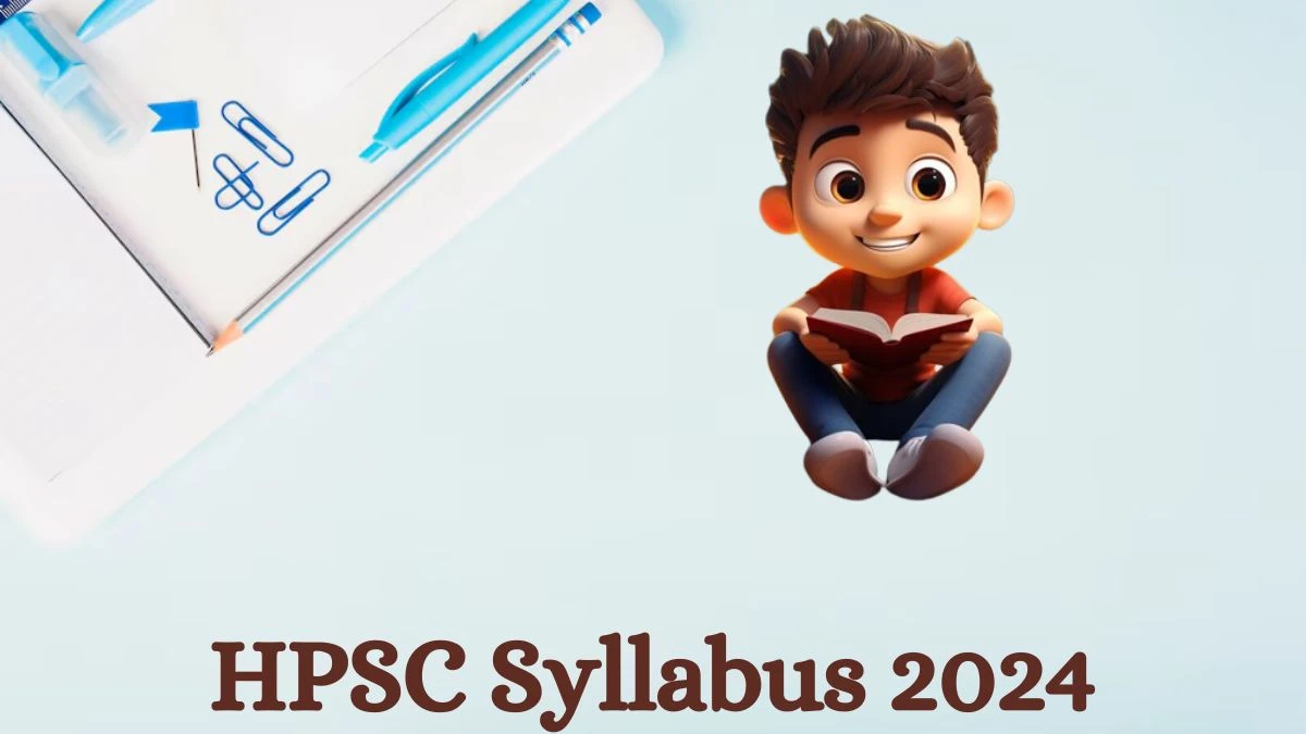 HPSC Syllabus 2024 Announced Download the HPSC Ayurvedic Medical Officer Exam pattern at hpsc.gov.in - 26 July 2024