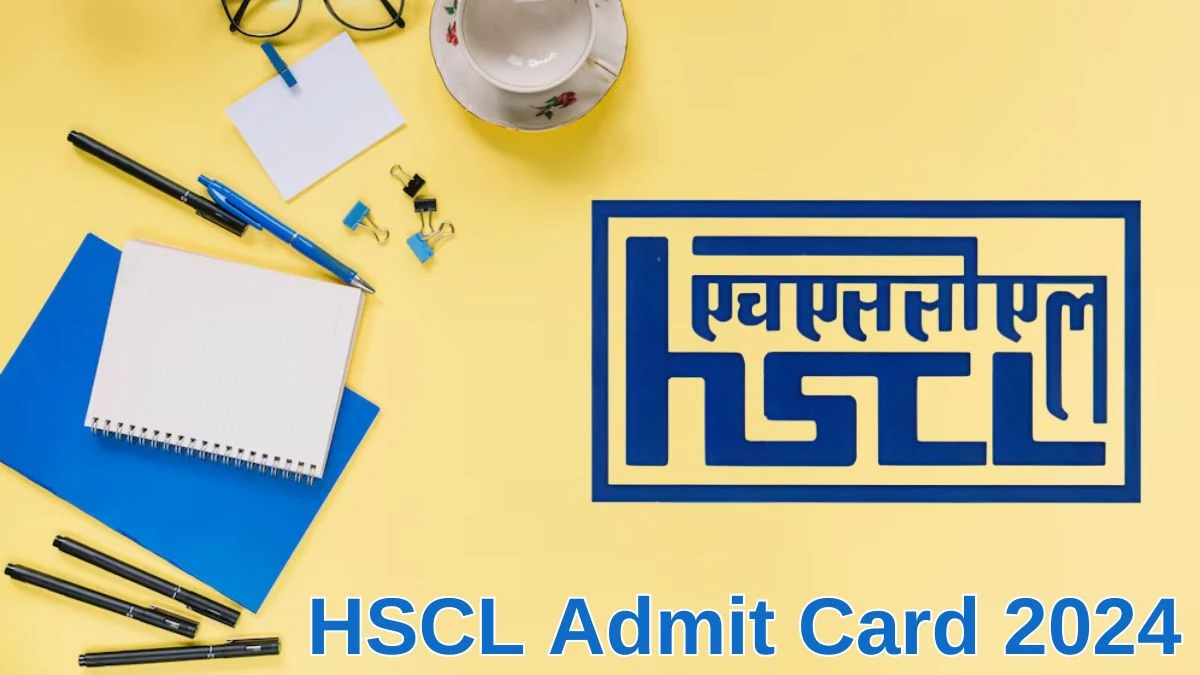 HSCL Admit Card 2024 Released @ hsclindia.in Download Various Posts Admit Card Here - 01 July 2024