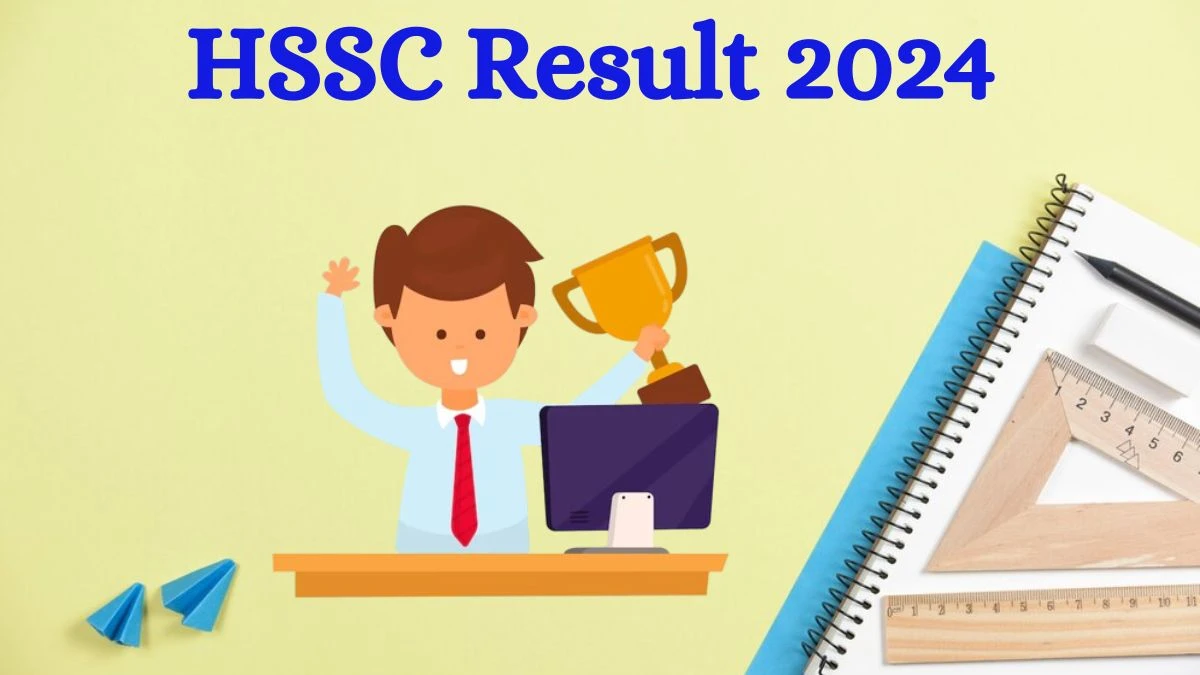 HSSC Result 2024 To Be Announced Soon Constable @ hssc.gov.in check Scorecard, Merit List - 24 July 2024