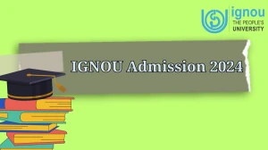 IGNOU Admission 2024 @ ignouadmission.samarth.edu.in Registration Ends Today Details Here