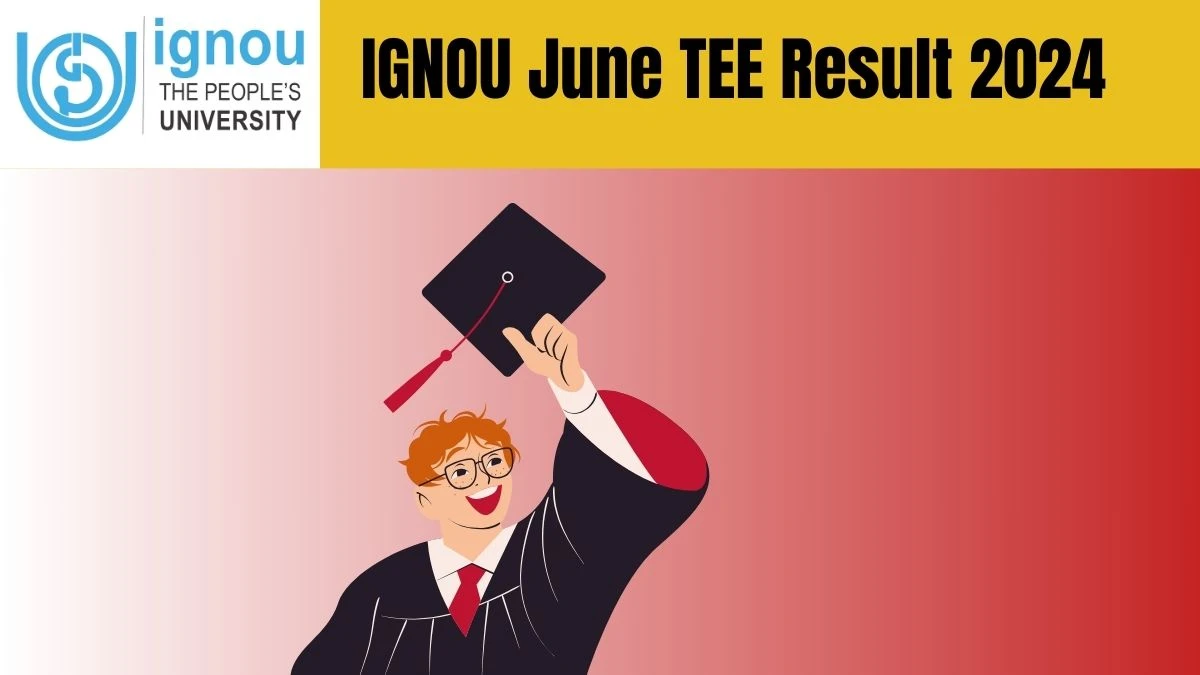 IGNOU June TEE Result 2024 (Announced) @ ignou.ac.in Term End Exam Result Details Here