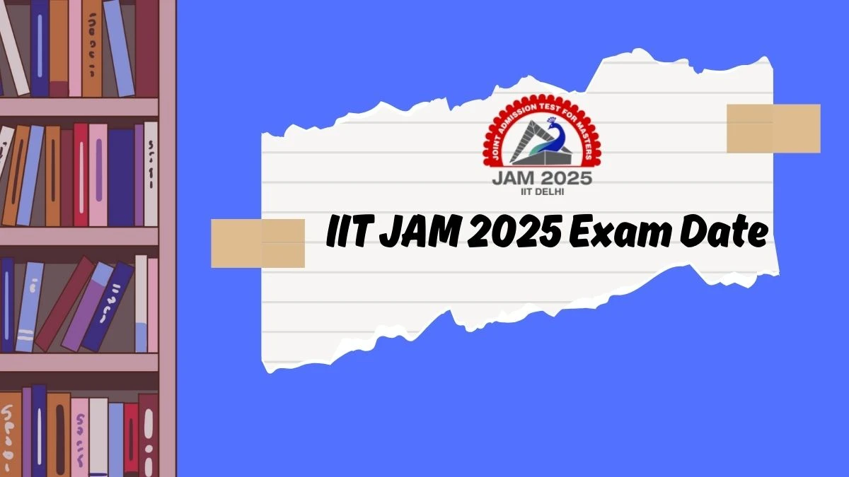 IIT JAM 2025 at jam2025.iitd.ac.in Exam Date (Announced) Updates Here