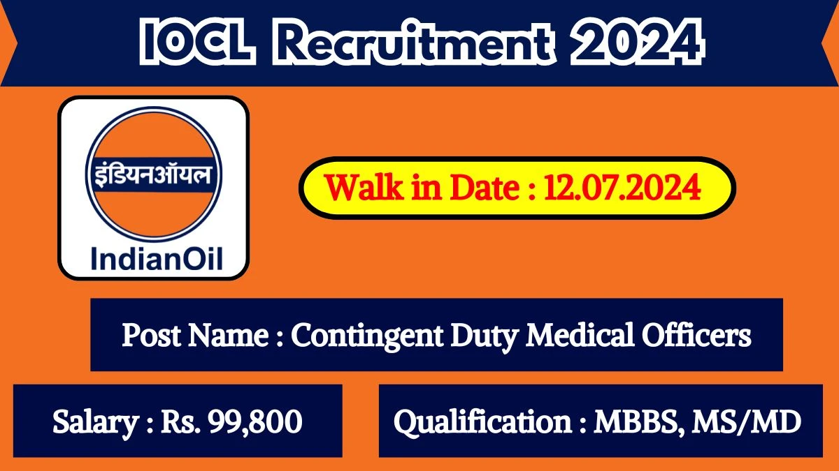 IOCL Recruitment 2024 Walk-In Interviews for Contingent Duty Medical Officers on 12/07/2024