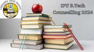 IPU B.Tech Counselling 2024 (Ongoing) at ipu.admissions.nic.in Registration, Seat Allotment Updates Here