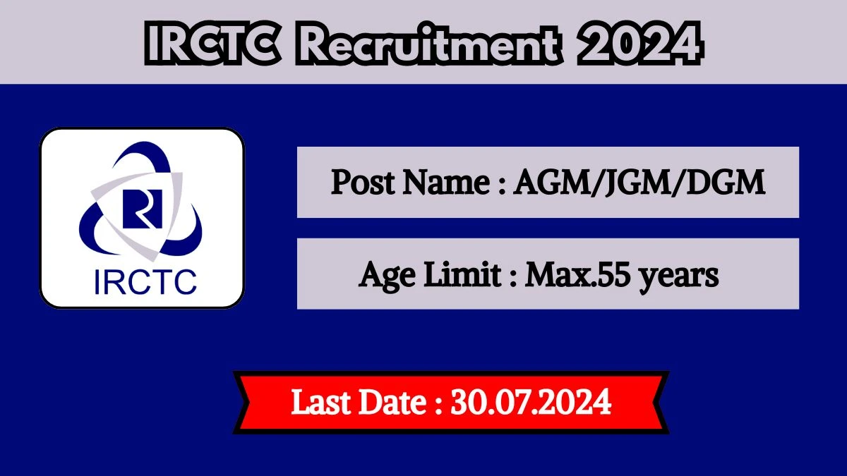 IRCTC Recruitment 2024 Check Post, Age Limit, Qualification, Selection Process And How To Apply