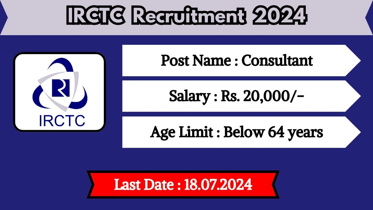 IRCTC Recruitment 2024 - Latest Consultant Vacancies on 26 June 2024