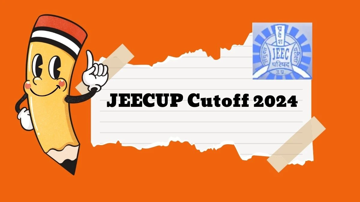 JEECUP Cutoff 2024 (Announced) at jeecup.admissions.nic.in UP Polytechnic Cut off Updates Here