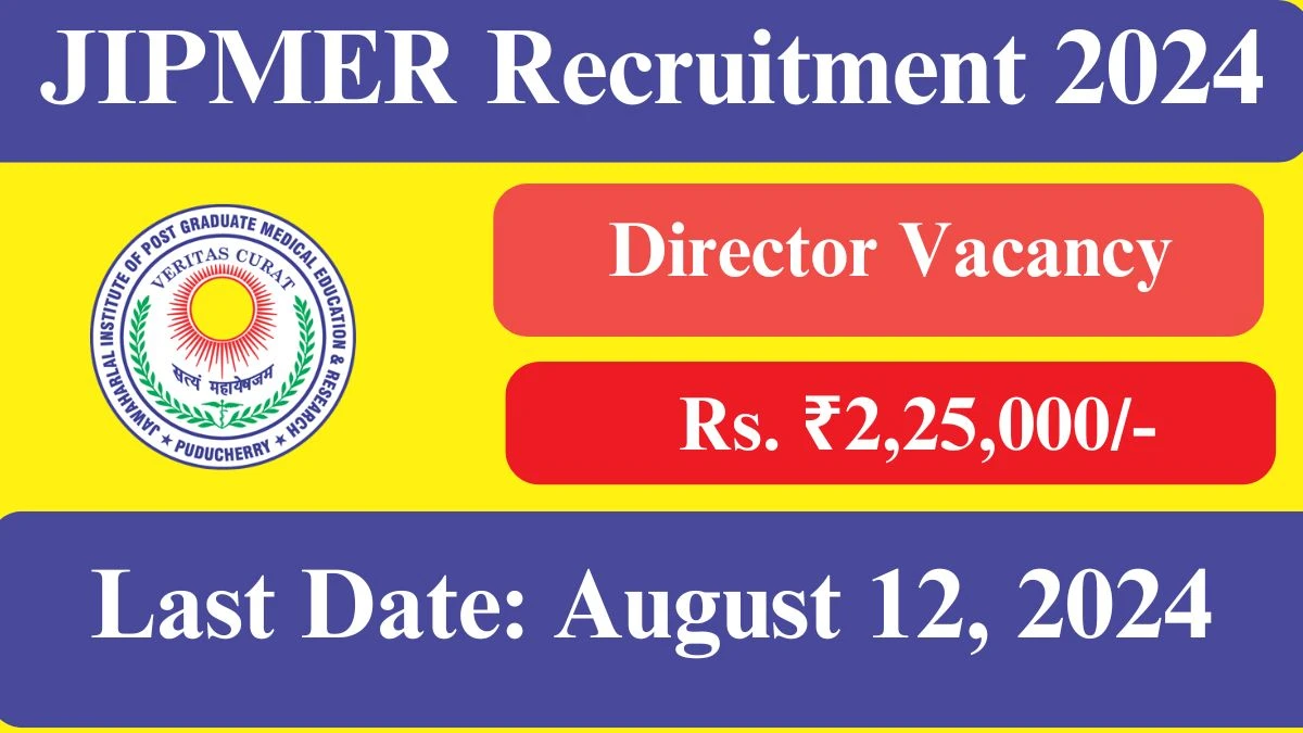 JIPMER Recruitment 2024 - Latest Director Vacancies on 22 July 2024