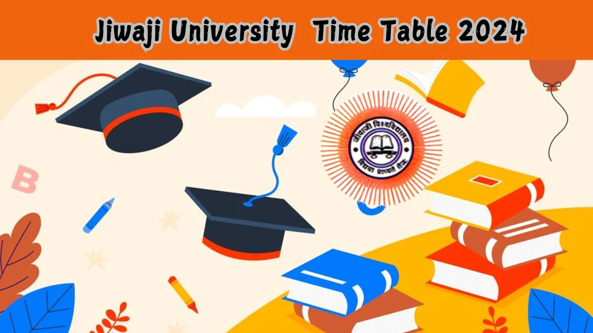 Jiwaji University Time Table 2024 (Out) at jiwaji.edu Download Details Here