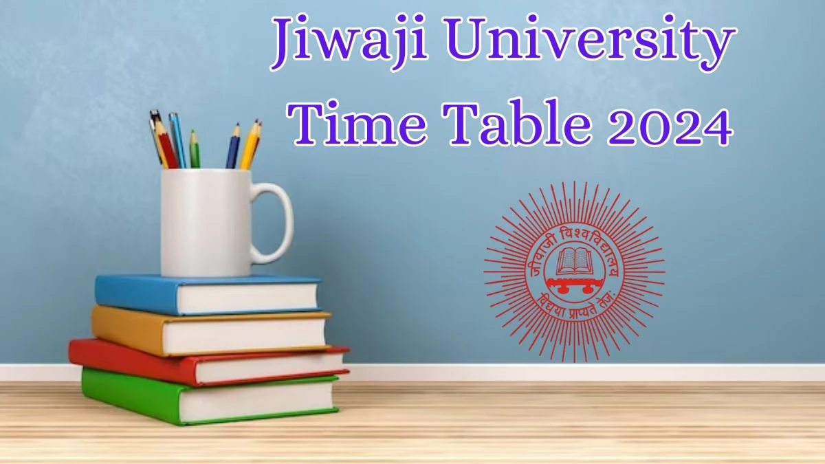 Jiwaji University Time Table 2024 (Released) at jiwaji.edu Download Details Here