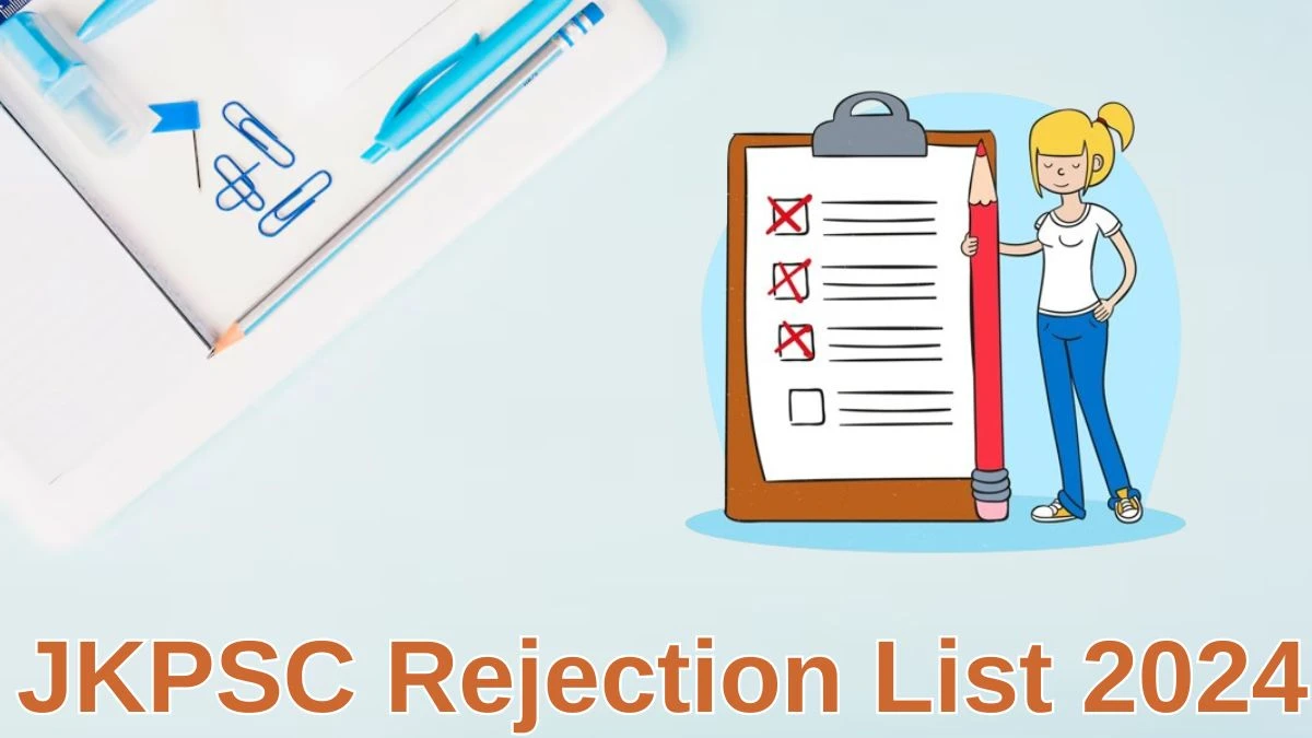 JKPSC Rejection List 2024 Released. Check the JKPSC Medical Officer List 2024 Date at jkpsc.nic.in Rejection List - 02 July 2024