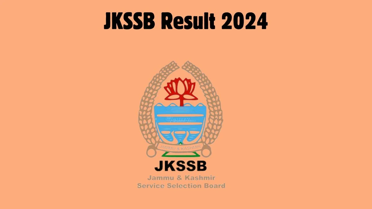 JKSSB Result 2024 Announced. Direct Link to Check JKSSB Supervisor and Patwari Result 2024 jkssb.nic.in - 10 July 2024