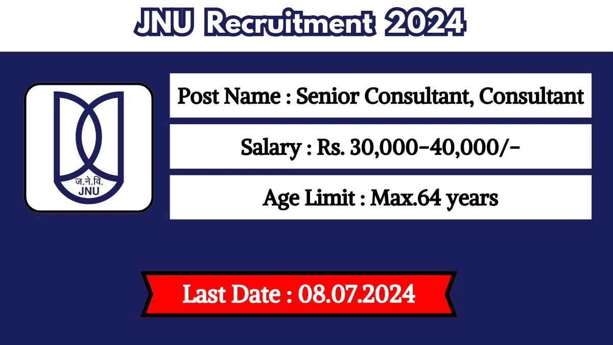 JNU Recruitment 2024 - Latest Senior Consultant Vacancies on 18 June 2024