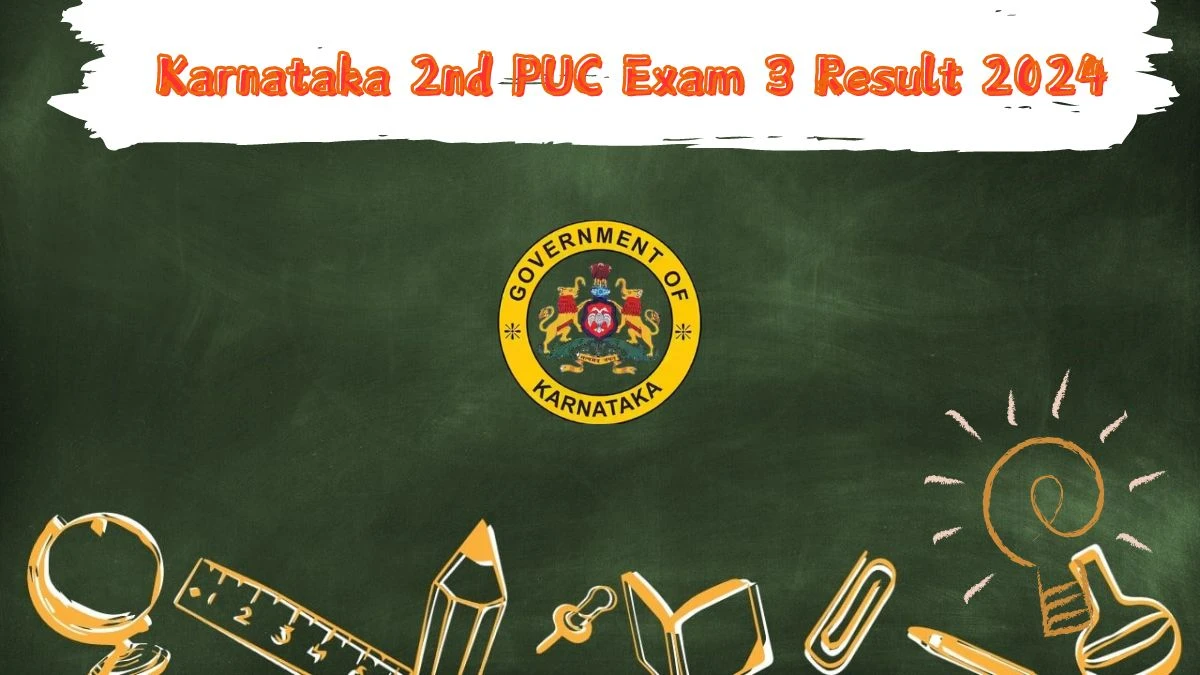 Karnataka 2nd PUC Exam 3 Result 2024(Announced) at karresults.nic.in Direct Link Here