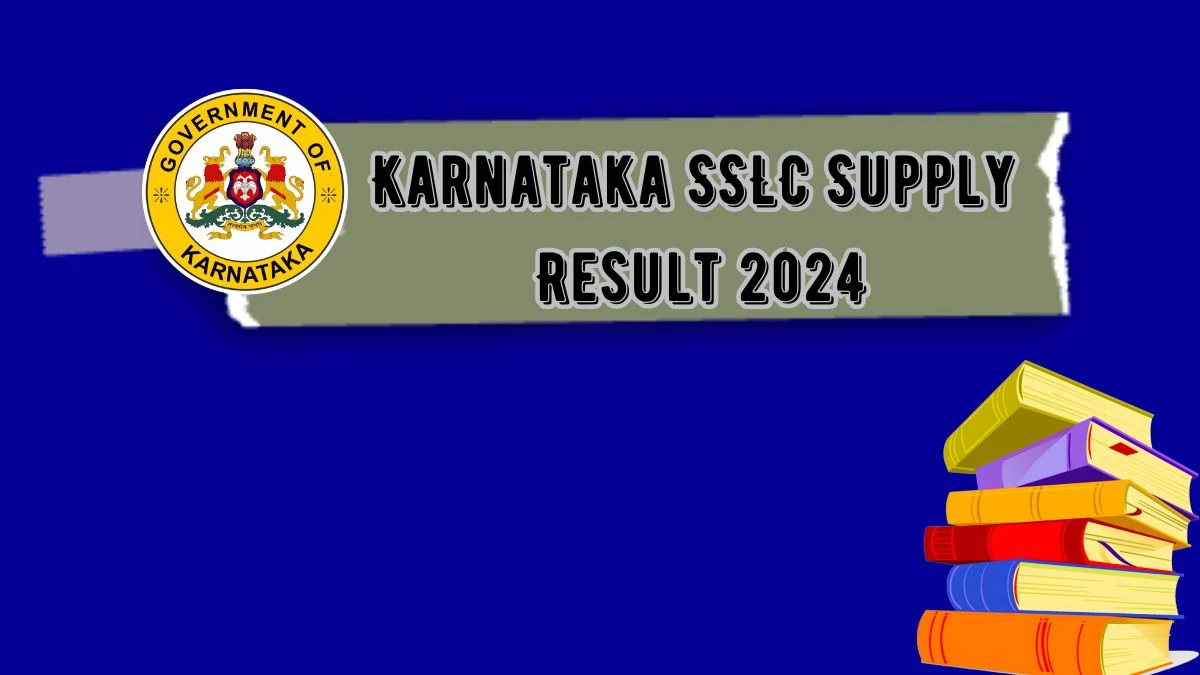 Karnataka SSLC Supply Result 2024 at kseab.karnataka.gov.in Link Out Soon Here