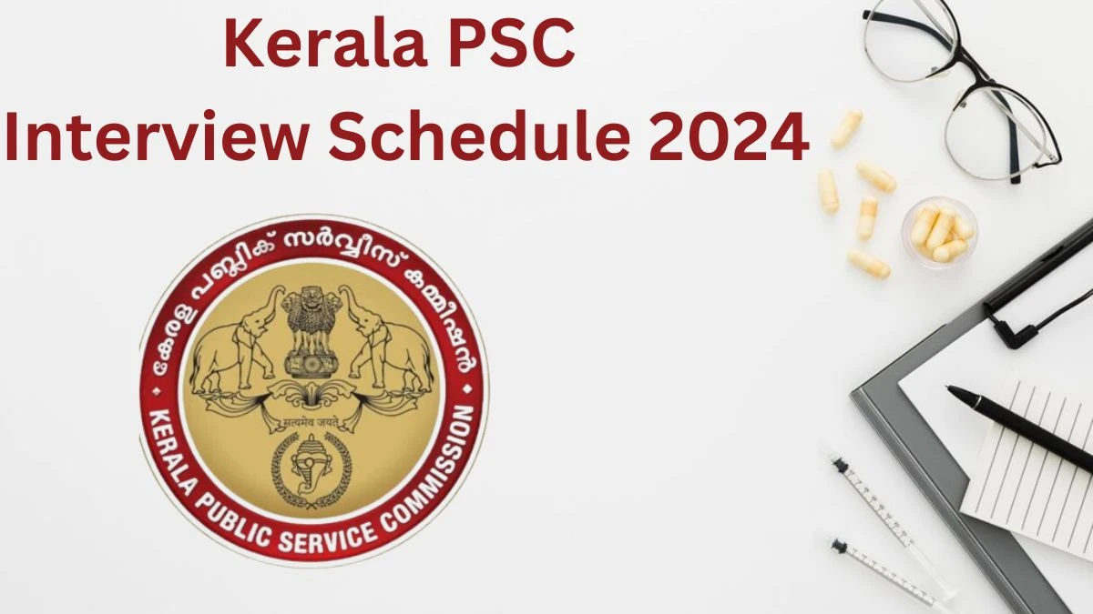 Kerala PSC Interview Schedule 2024 for Assistant Professors Posts Released Check Date Details at keralapsc.gov.in - 08 July 2024