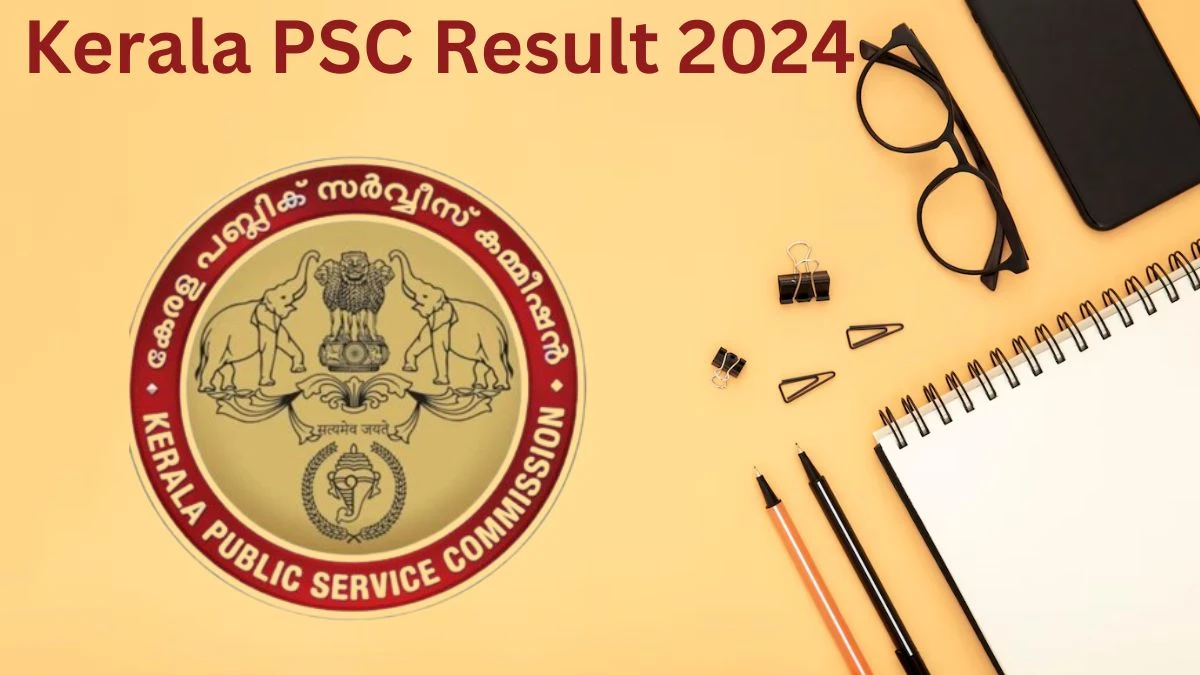 Kerala PSC Result 2024 Announced. Direct Link to Check Kerala PSC Laboratory Assistant Result 2024 keralapsc.gov.in - 08 July 2024