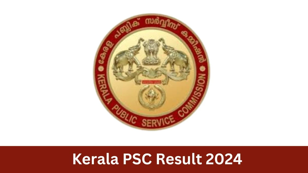 Kerala PSC Result 2024 To Be Released at keralapsc.gov.in Download the Result for the LDC Clerk - 29 July 2024