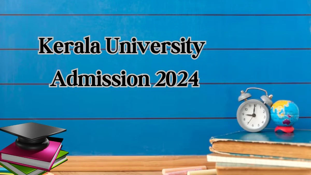 Kerala University Admission 2024 at admissions.keralauniversity.ac.in Check FYUGP, BEd Supplementary Allotment Details Here