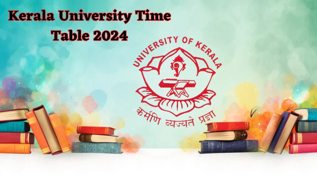 Kerala University Time Table 2024 (Declared) at keralauniversity.ac.in 1st Year Bba Deg Exam PDF Here