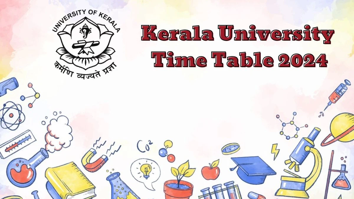 Kerala University Time Table 2024 (Declared) at keralauniversity.ac.in 5th Sem (B.Des) Deg PDF Here