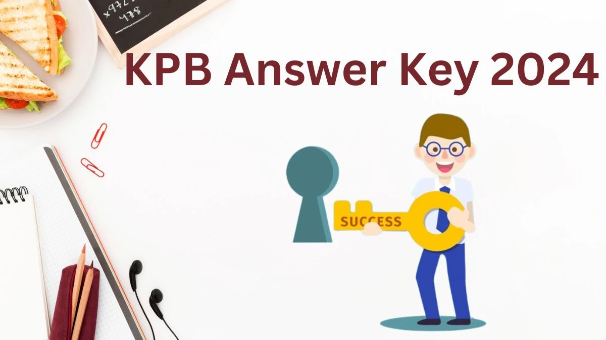 KPB Answer Key 2024 Out ktet.kerala.gov.in Download the Kerala Teacher Eligibility Test Answer Key PDF Here - 08 July 2024