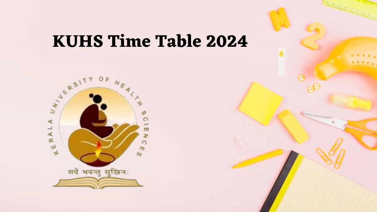 KUHS Time Table 2024 (Declared) at kuhs.ac.in 2nd Yr B.sc Dialysis Technology Deg Download Link Here
