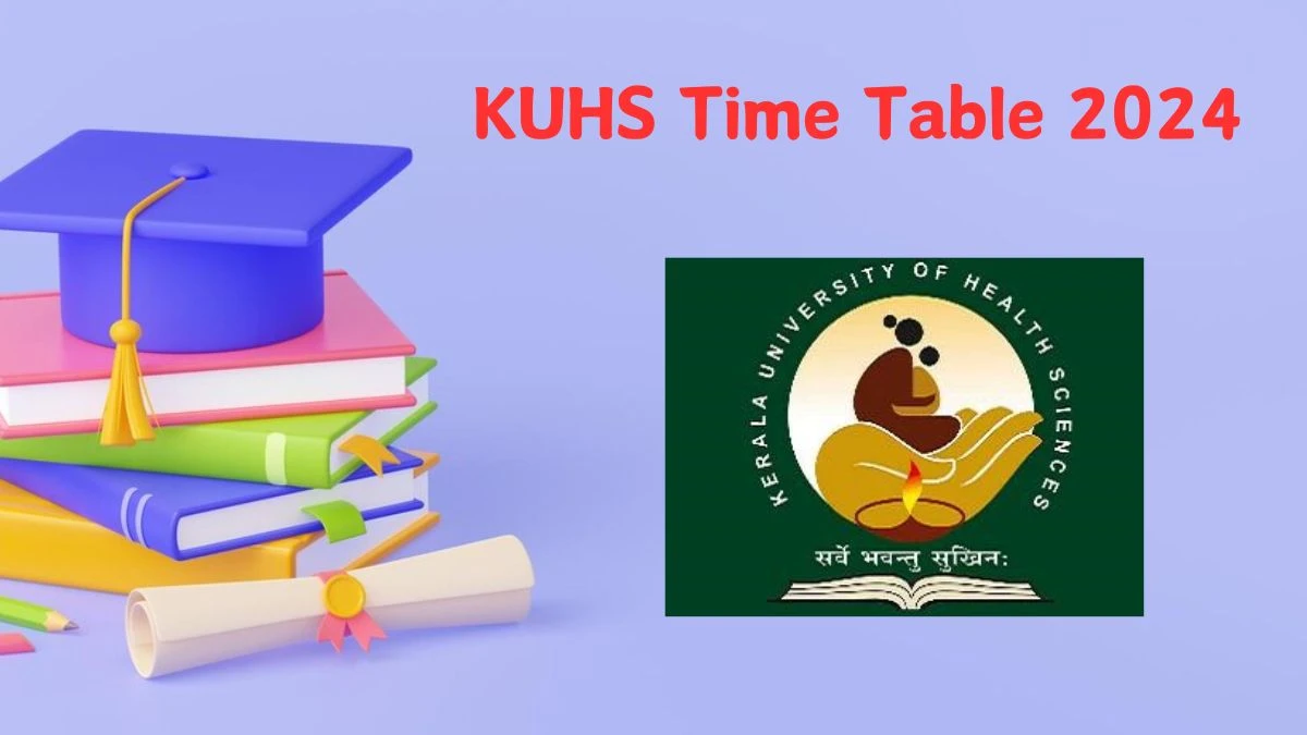 KUHS Time Table 2024 (Out) at kuhs.ac.in 1st Yr Pharm D PB Deg Download Link Here