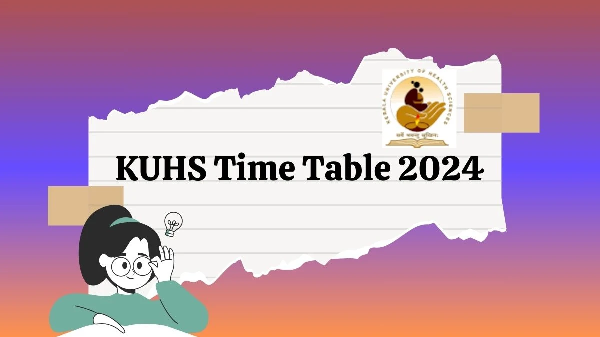 KUHS Time Table 2024 (PDF Out) at kuhs.ac.in Fourth Year BSc Medical Biochemistry Updates Here