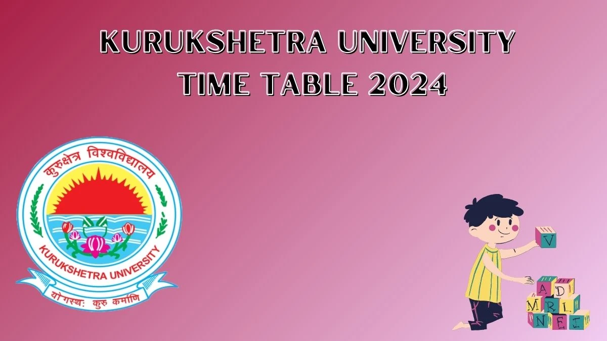 Kurukshetra University Time Table 2024 (Declared) @ kuk.ac.in PDF Download Here