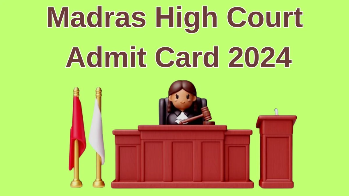 Madras High Court Admit Card 2024 will be released Interpreter Check Exam Date, Hall Ticket mhc.tn.gov.in - 04 July 2024