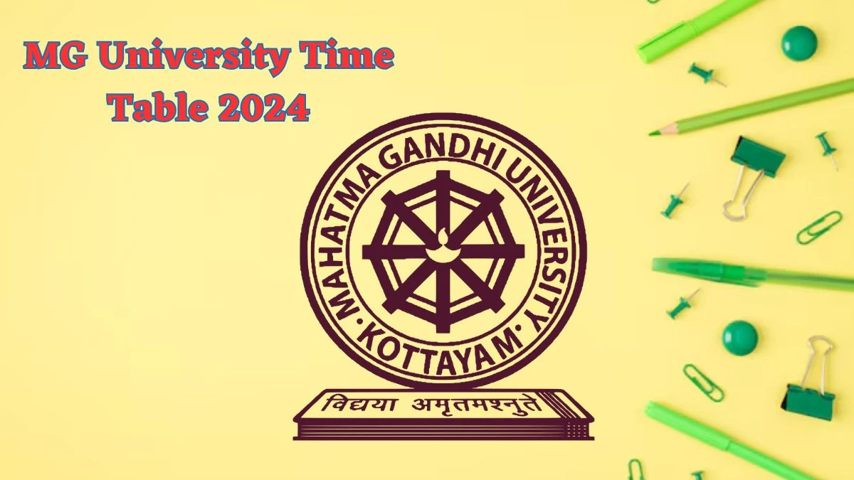 MG University Time Table 2024 (Released) @ mgu.ac.in PDF Updates Here