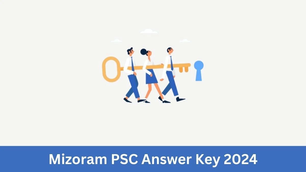 Mizoram PSC Answer Key 2024 Out mpsc.mizoram.gov.in Download Grade-Ill  Answer Key PDF Here - 04 July 2024