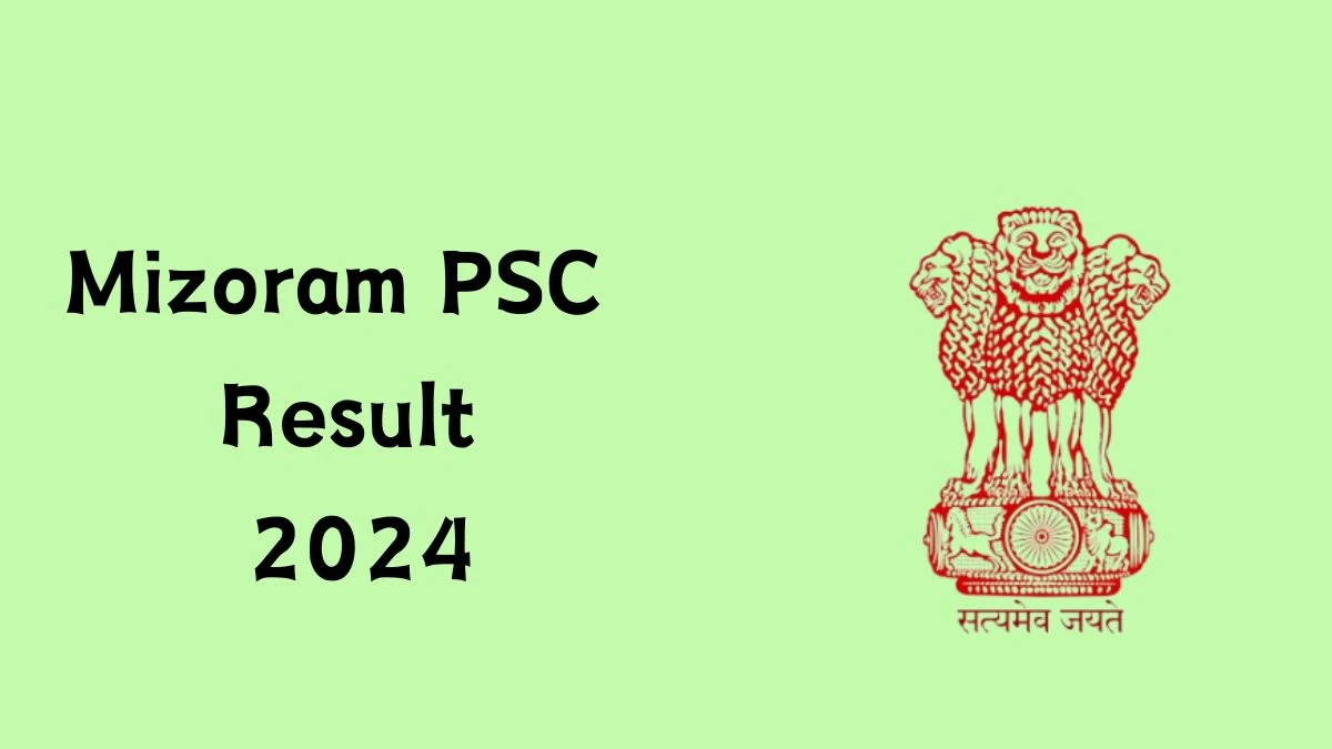 Mizoram PSC Result 2024 Announced. Direct Link to Check Mizoram PSC Assistant Grade and Upper Division Clerk Result 2024 mpsc.mizoram.gov.in - 10 July 2024