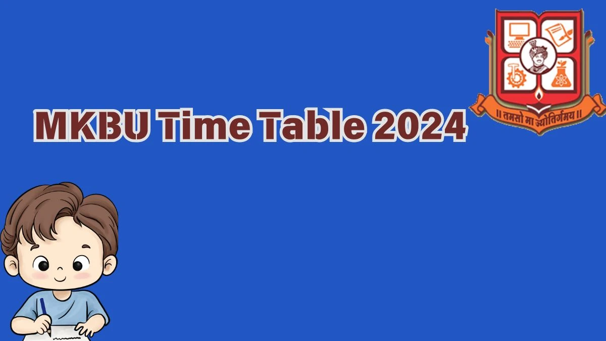 MKBU Time Table 2024 (OUT) at mkbhavuni.edu.in Get Direct PDF Details Here