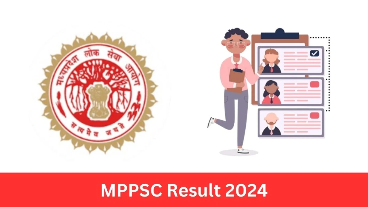 MPPSC Result 2024 Announced. Direct Link to Check MPPSC State Service Exam Result 2024 mppsc.mp.gov.in - 24 July 2024