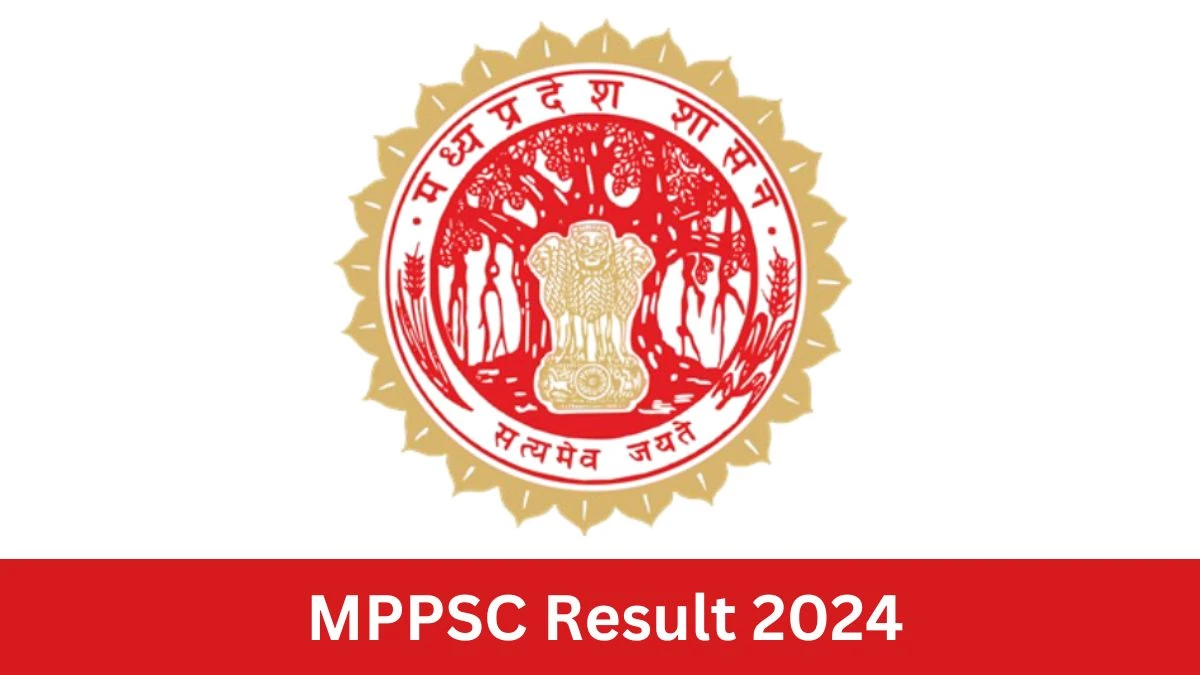 MPPSC Result 2024 Announced. Direct Link to Check MPPSC State Services and State Forest Services Result 2024 mppsc.mp.gov.in - 22 July 2024