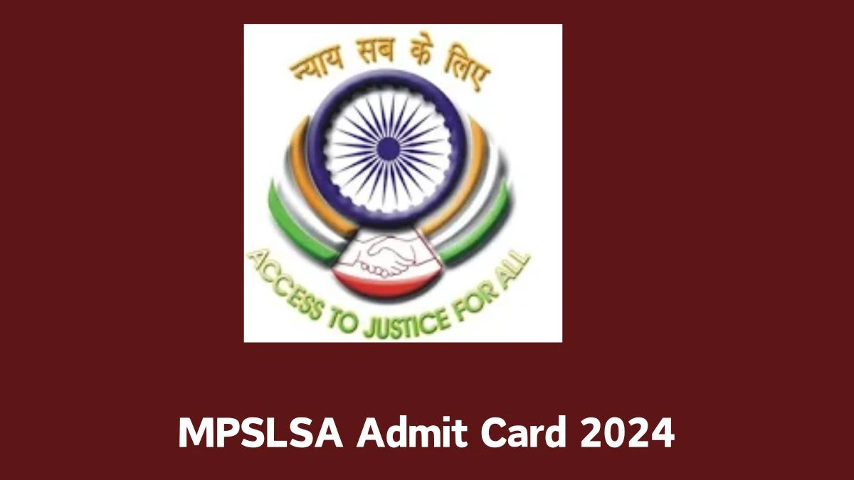 MPSLSA Admit Card 2024 Release Direct Link to Download MPSLSA Order Executor Admit Card mpslsa.gov.in - 01 July 2024