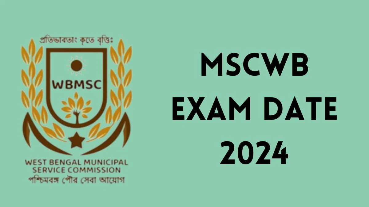 MSCWB Exam Date 2024 at mscwb.org Verify the schedule for the examination date, Accountant, Clerk and Other Posts, and site details - 03 July 2024