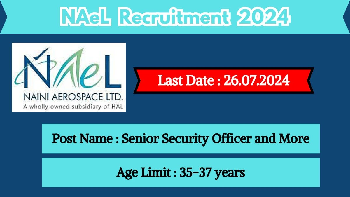 NAeL Recruitment 2024 Check Post, Vacancies, Age Limit, Essential Qualification And Process To Apply