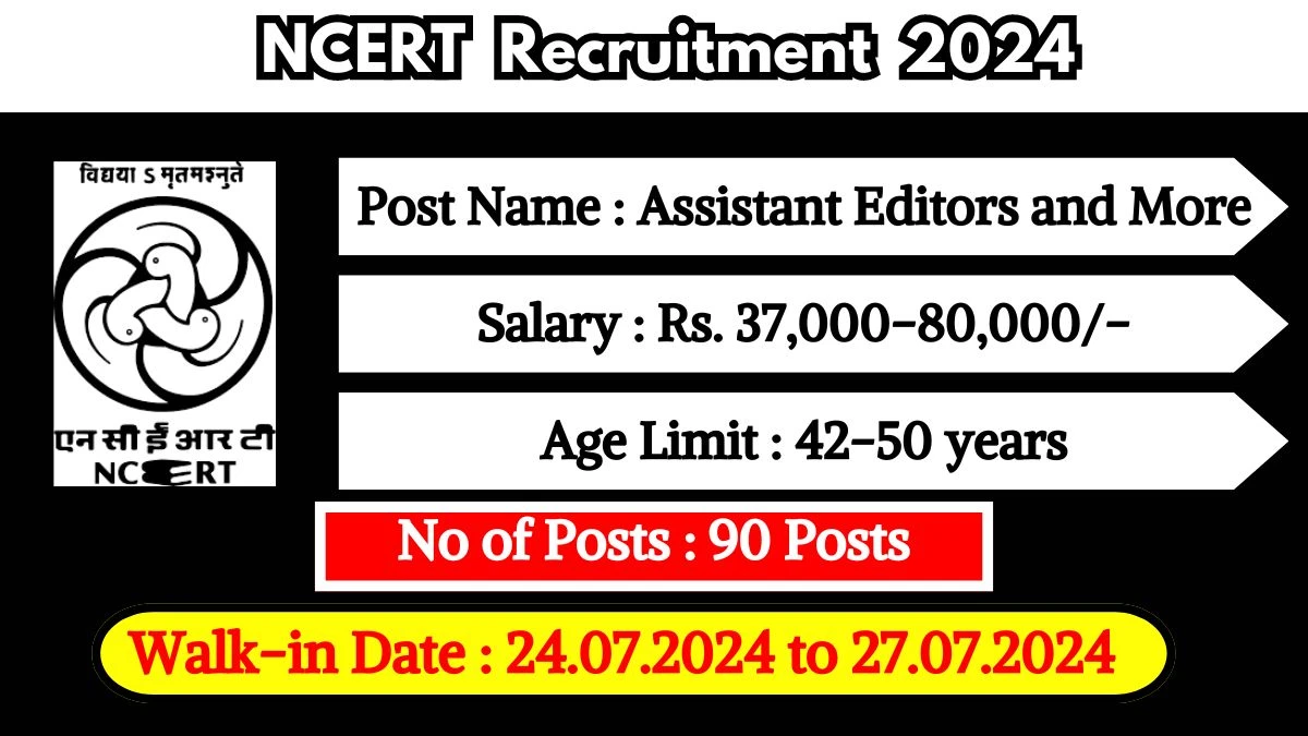 NCERT Recruitment 2024 Walk-In Interviews for Assistant Editors and More Vacancies on 24.07.2024 to 27.07.2024