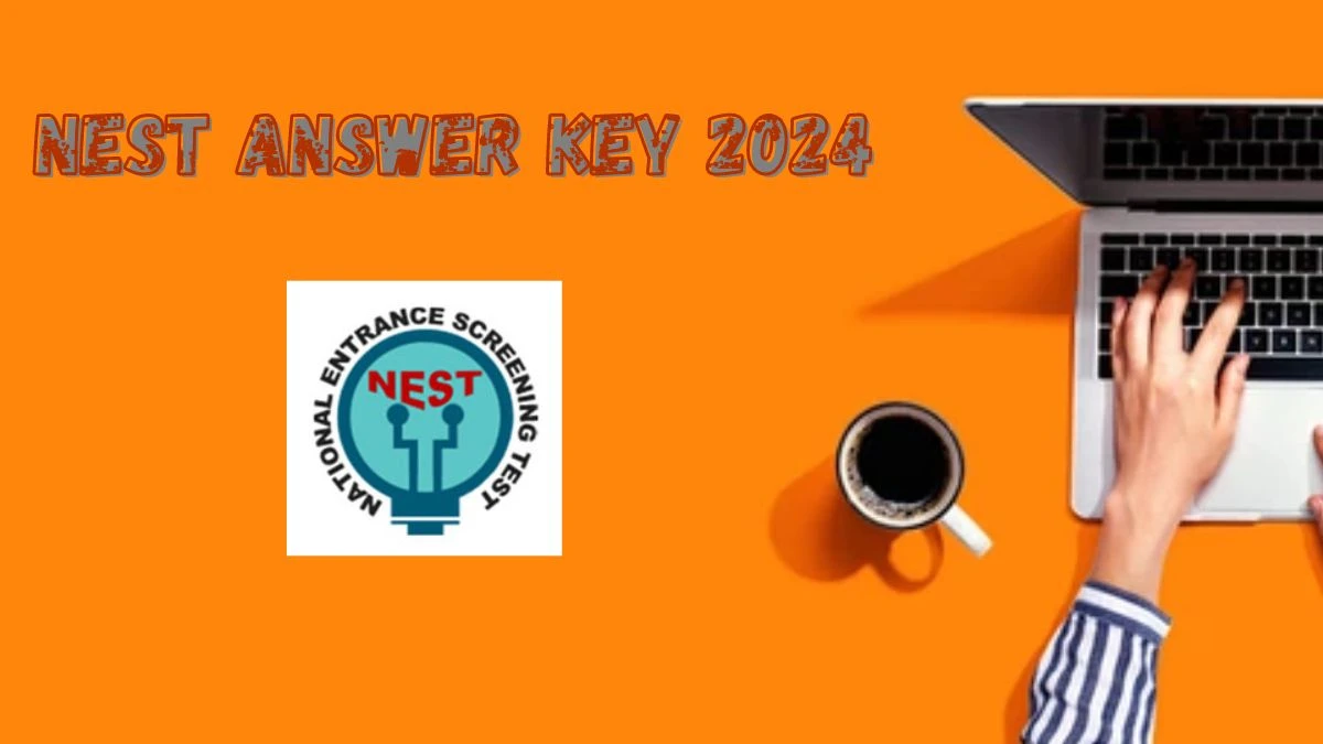 NEST Answer Key 2024 (Out Soon) at nestexam.in  Check To Download Details Here