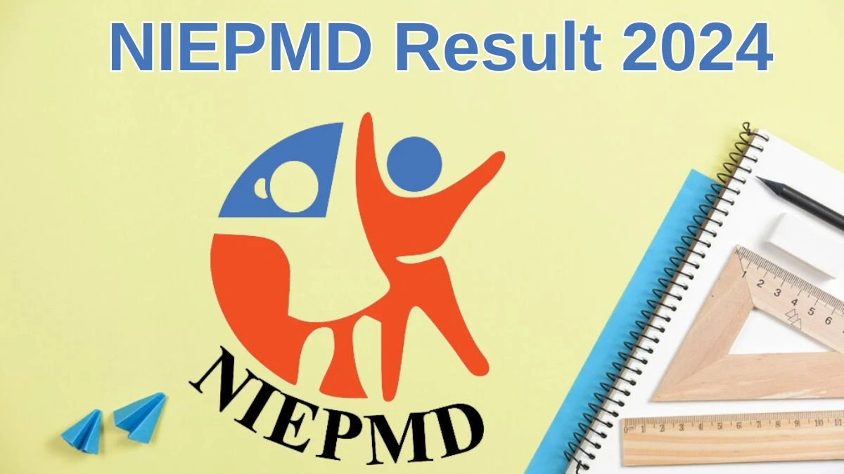 NIEPMD Result 2024 Announced. Direct Link to Check NIEPMD Research Assistant  Result 2024 niepmd.tn.nic.in - 04 July 2024