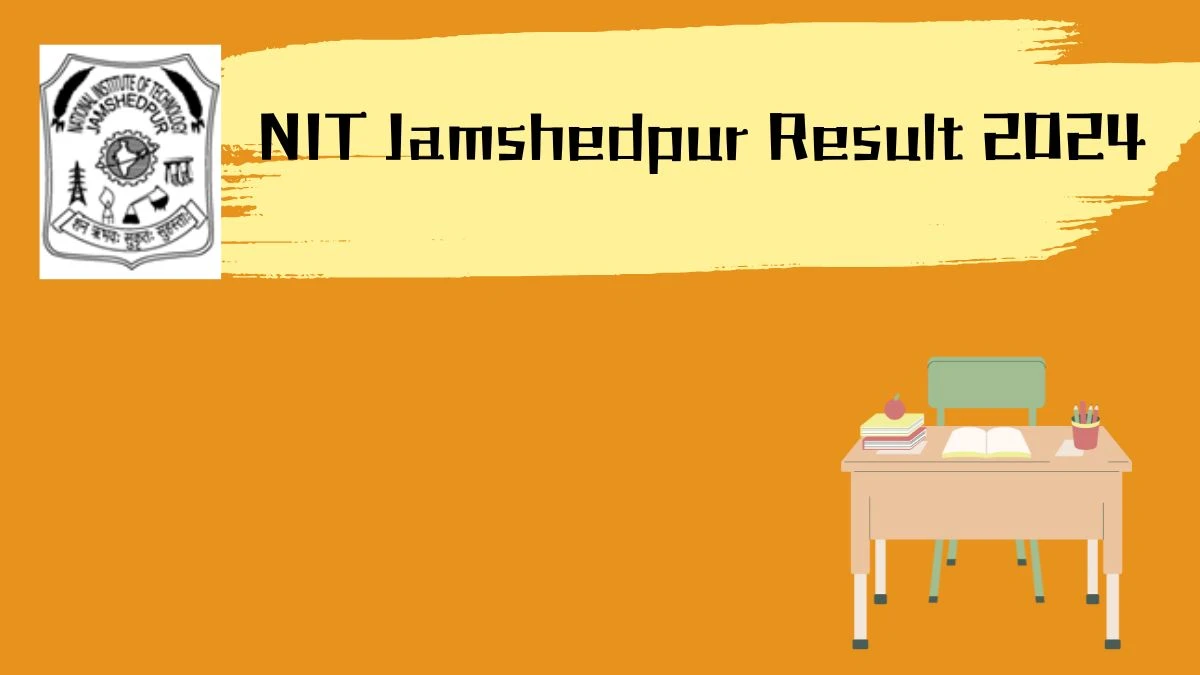 NIT Jamshedpur Result 2024 Announced. Direct Link to Check NIT Jamshedpur Assistant Professor Result 2024 nitjsr.ac.in - 03 July 2024