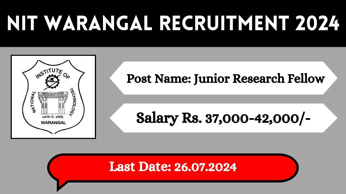 NIT Warangal Recruitment 2024 - Latest Junior Research Fellow Vacancies on 27 June 2024