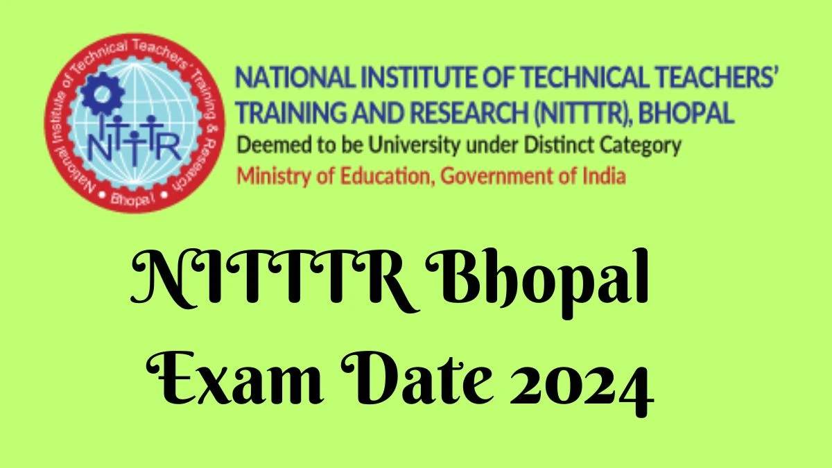 NITTTR Bhopal Exam Date 2024 at nitttrbpl.ac.in Verify the schedule for the examination date, Junior Stenographer, and site details - 01 July 2024