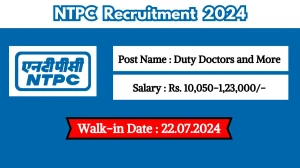 NTPC Recruitment 2024 Walk-In Interviews for Duty Doctors and More Vacancies on July 22, 2024